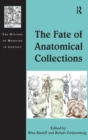 Image for The Fate of Anatomical Collections