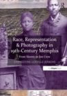Image for Race, Representation &amp; Photography in 19th-Century Memphis