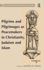 Image for Pilgrims and pilgrimages as peacemakers in Christianity, Judaism and Islam