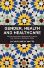 Image for Gender, health and healthcare: women&#39;s and men&#39;s experience of health and working in healthcare roles