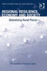 Image for Regional resilience, economy, and society: globalising rural places