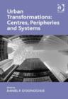 Image for Urban transformations: centres, peripheries, and systems