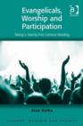 Image for Evangelicals, worship, and participation: taking a twenty-first century reading