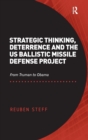 Image for Strategic thinking, deterrence and the US Ballistic Missile Defense Project  : from Truman to Obama