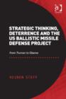 Image for Strategic thinking, deterrence and the US Ballistic Missile Defense Project: from Truman to Obama