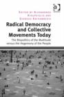 Image for Radical democracy and collective movements today: the biopolitics of the multitude versus the hegemony of the people