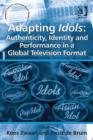 Image for Adapting Idols: authenticity, identity and performance in a global television format