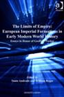 Image for The limits of empire: European imperial formations in early modern world history : essays in honor of Geoffrey Parker