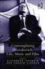 Image for Contemplating Shostakovich: life, music and film