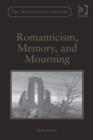 Image for Romanticism, memory, and mourning