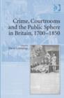 Image for Crime, courtrooms and the public sphere in Britain, 1700-1850