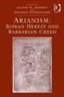 Image for Arianism: Roman heresy and barbarian creed