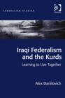 Image for Iraqi federalism and the Kurds: learning to live together