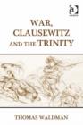 Image for War, Clausewitz and the Trinity
