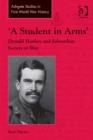 Image for A student in arms: Donald Hankey and Edwardian society at war