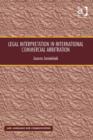 Image for Legal interpretation in international commercial arbitration