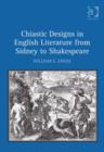 Image for Chiastic designs in English literature from Sidney to Shakespeare