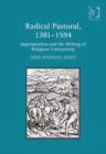 Image for Radical pastoral, 1381-1594: appropriation and the writing of religious controversy