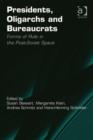 Image for Presidents, oligarchs and bureaucrats: forms of rule in the post-Soviet space