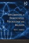 Image for Explorations in neuroscience, psychology and religion