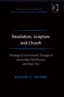 Image for Revelation, scripture and church: theological hermeneutic thought of James Barr, Paul Ricoeur and Hans Frei