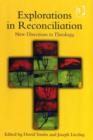 Image for Explorations in reconciliation: new directions for theology