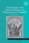 Image for Masculinity and Marian efficacy in Shakespeare&#39;s England