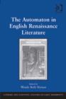 Image for The automaton in English Renaissance literature