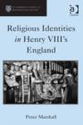 Image for Religious identities in Henry VIII&#39;s England