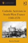 Image for Catholic activism in south-west France, 1540-1570