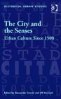 Image for The city and the senses: since 1500