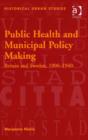 Image for Public health and municipal policy making: Britain and Sweden, 1900-1940