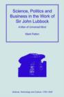 Image for Science, politics and business in the work of Sir John Lubbock: a man of universal mind