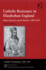 Image for Catholic resistance in Elizabethan England: Robert Person&#39;s Jesuit polemic, 1580-1610