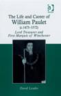 Image for The life and career of William Paulet (c.1475-1572): Lord Treasurer and First Marquis of Winchester