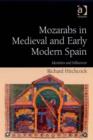 Image for Mozarabs in medieval and early modern Spain: identities and influences