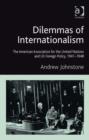 Image for Dilemmas of internationalism: the American Association for the United Nations and US foreign policy, 1941-1948