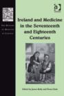 Image for Ireland and medicine in the seventeenth and eighteenth centuries