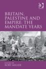 Image for Britain, Palestine and empire: the mandate years