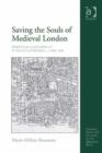 Image for Saving the souls of medieval London: perpetual chantries at St Paul&#39;s Cathedral, c.1200-1548