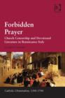 Image for Forbidden prayer: church censorship and devotional literature in Renaissance Italy