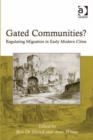Image for Gated communities?: regulating migration in early modern cities