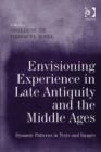 Image for Envisioning experience in late antiquity and the Middle Ages: dynamic patterns in texts and images