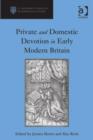 Image for Private and Domestic Devotion in Early Modern Britain