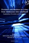 Image for Persisters and desisters in crime from adolescent into adulthood: explanation, prevention and punishment