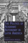 Image for The politics of academic autonomy in Latin America