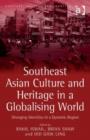 Image for Southeast Asian culture and heritage in a globalising world: diverging identities in a dynamic region