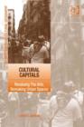 Image for Cultural capitals: revaluing the arts, remaking urban spaces