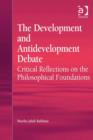 Image for The development and antidevelopment debate: critical reflections on the philosophical foundations