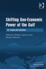 Image for Shifting geo-economic power of the Gulf: oil, finance and institutions